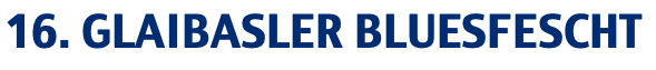 16. GLAIBASLER BLUESFESCHT
